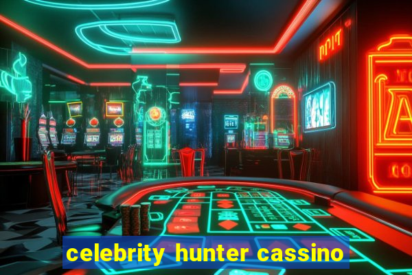 celebrity hunter cassino